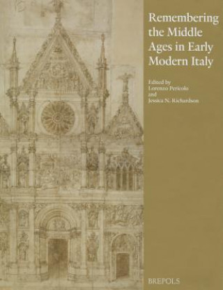 Remembering the Middle Ages in Early Modern Italy