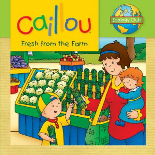 Caillou: Fresh from the Farm