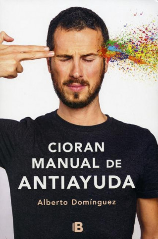 Cioran, manual de antiayuda/ Cioran, Anti-Help Manual
