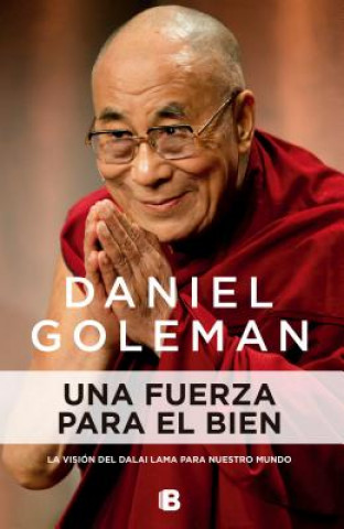 Una fuerza para el bien/ A Force for Good: The Dalai Lama's Vision for Our World