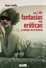 Las 1.001 fantasias mas eroticas y salvajes de la historia / The 1001 Erotic Fantasies and Wild History