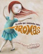 La nińa que caminaba entre aromas / The girl who walked among aromas