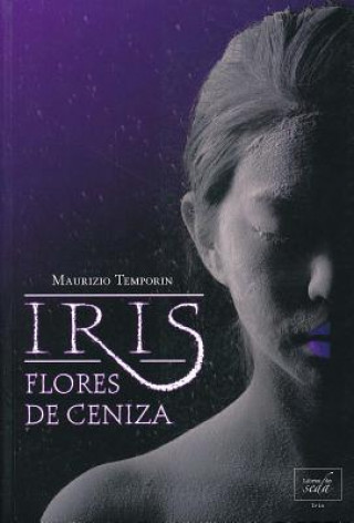 Iris, flores de ceniza / Iris, Ash Flowers