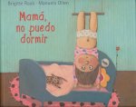 Mamá, no puedo dormer / Mommy, I Can't Sleep