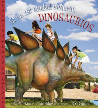Si en mi ciudad vivieran dinosaurios/ If Dinosaurs Lived in My Town