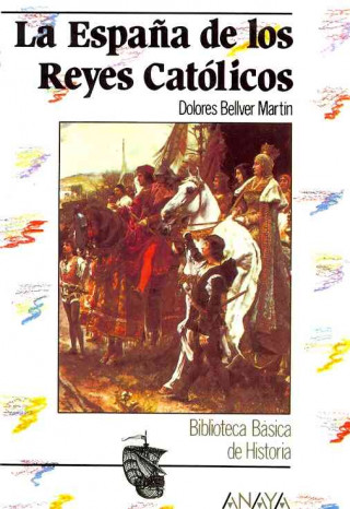 La Espana de los Reyes Catolicos / The Spain of the Catholic Kings