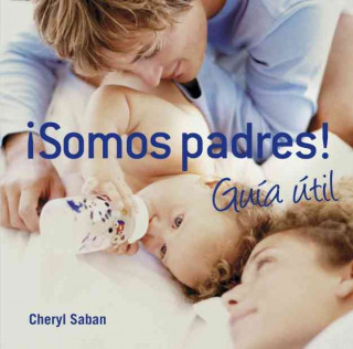 Somos padres! Guia util / Recipe for Good Parenting