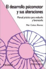 El desarrollo psicomotor y sus alteraciones / The Psychomotor Development and it's Quarrel