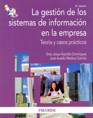 La gestion de los sistemas de informacion en la empresa/ The Management of Information Systems in the Enterprise