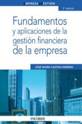 Fundamentos y aplicaciones de la gestion financiera de la empresa / Fundamentals and applications of the company's financial management