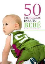 50 ejercicios para tu bebe/ 50 Exercises for your Baby