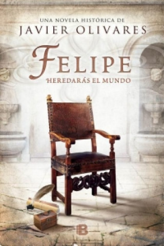 Felipe, heredaras el mundo