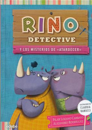 Rino detective y los misterios de atardecer/ Rhino Detective and Dusk's Mysteries