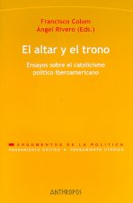 El altar y el trono/ The Altar and the Throne
