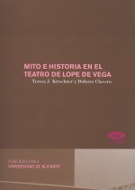 Mito e historia en el teatro de Lope de Vega/ Myth and History in The Theatre of Lope de Vega
