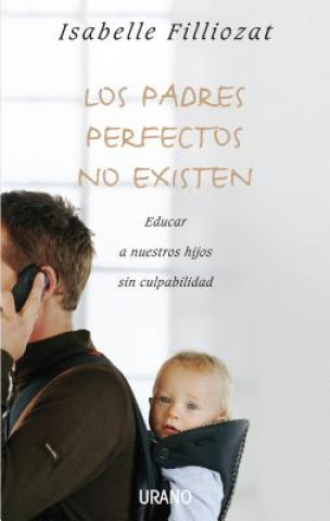 Los padres perfectos no existen/ There Are No Perfect Parents