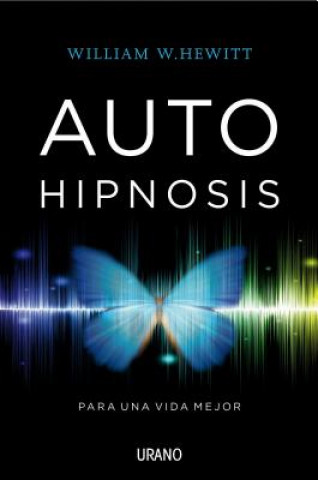 Autohipnosis para una vida mejor/ Self Hypnosis for a Better Life