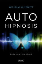 Autohipnosis para una vida mejor/ Self Hypnosis for a Better Life