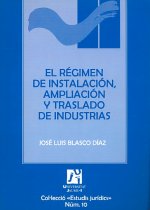 El regimen de instalacion, ampliacion y traslado de industrias/ The Instilation Regimen, Expansion and Tranfer of Industries