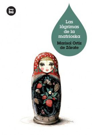 Las lagrimas de la matrioska / Tears of matryoshka