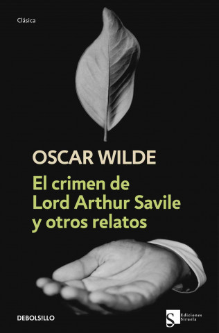 El crimen de Lord Arthur Savile y otros relatos/ Lord Arthur Savile's Crime and Other Tales