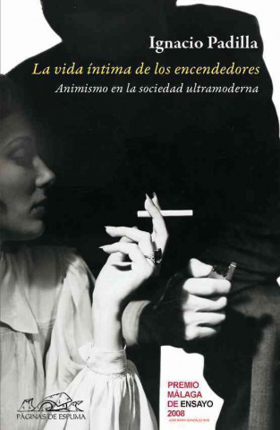 La vida intima de los encendedores/ The Private Life of Lighters