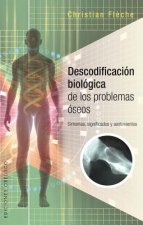 Descodificacion biológica de los problemas oseos / Biological Decoding Bone Problems