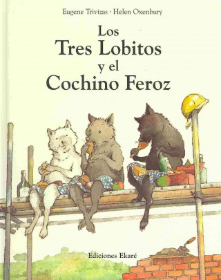 Los Tres Lobitos y el Cochino Feroz / The Three Little Wolves and the Big Bad Pig