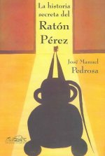 La Historia Secreta Del Raton Perez/the Secret Story of Perez the Mouse