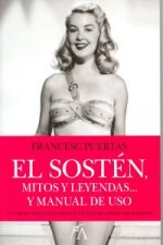 El sosten, mitos y leyendas... y manual de uso / The Bra, Myths and Legends... and User Manual