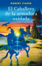 El Caballero De La Armadura Oxidada / the Knight in Rusty Armor