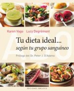 Tu dieta ideal segun tu grupo sanguineo / The Blood Type Diet Cookbook