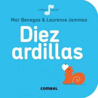 Diez ardillas (Mar Benegas,Laurence Jammes)(Copertă tare)