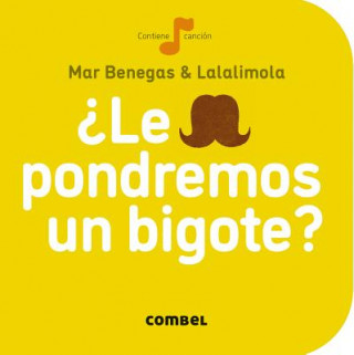 Le pondremos un bigote? (Mar Benegas, Sandra Navarro)(Copertă tare)