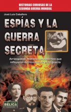 Espias y la guerra secreta / Spies and the Secret War