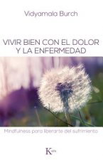 Vivir bien con el dolor y la enfermedad / Living well with pain and illness