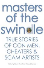 Masters of the Swindle: True Stories of Liars, Cheats and Thieves