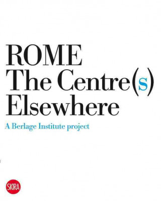 Rome The Centre Elsewhere(s)