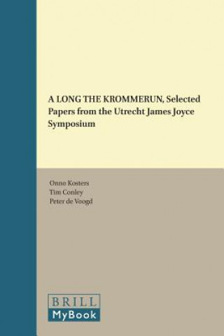 A Long the Krommerun, Selected Papers from the Utrecht James Joyce Symposium