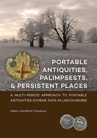 Portable Antiquities, Palimpsests, and Persistent Places