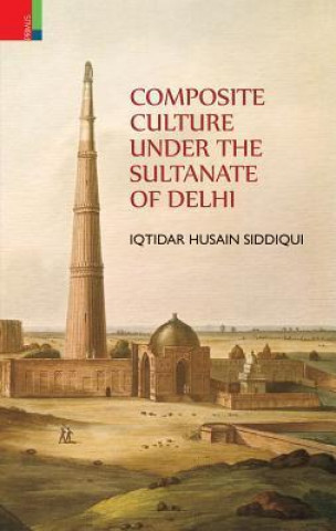 Composite Culture Under The Sultanate of Delhi
