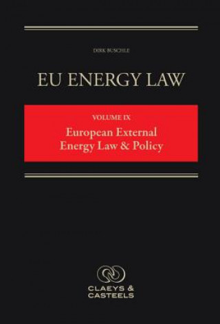 EU Energy Law, Volume IX: European External Energy Law & Policy