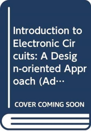 Introduction To Electronic Circuits: A Design-oriented Approach
