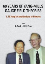 60 Years Of Yang-mills Gauge Field Theories: C N Yang's Contributions To Physics