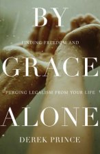 BY GRACE ALONE: FINDING FREEDOM AND PURG