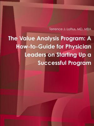 Value Analysis Program: A How-to-Guide for Physician Leaders on Starting Up a Successful Program
