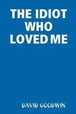 Idiot Who Loved Me