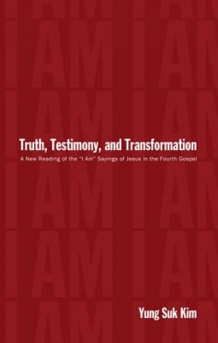 Truth, Testimony, and Transformation