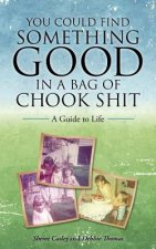 You Could Find Something Good in a Bag of Chook Shit