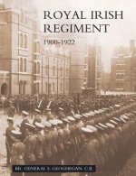 Campaigns and History of the Royal Irish Regiment from 1900 to 1922